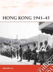 Hong Kong 1941-45 libro in lingua di Lai Benjamin, Rava Giuseppe (ILT)