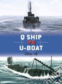 Q Ship Vs U-boat libro in lingua di Greentree David, Dennis Peter (ILT), Palmer Ian (ILT)
