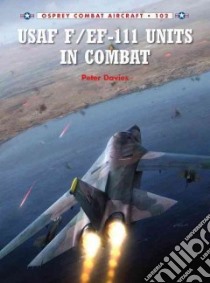 F-111 & Ef-111 Units in Combat libro in lingua di Davies Peter E., Holmes Tony (EDT)