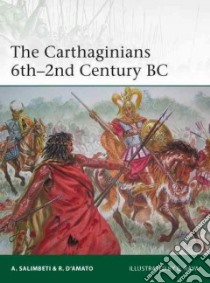The Carthaginians 6th-2nd Century BC libro in lingua di Salimbeti Andrea, D'amato Raffaele, Rava Giuseppe (ILT)