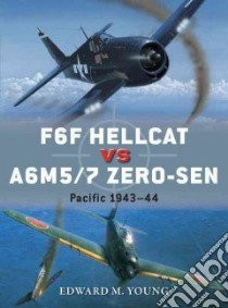 F6F Hellcat Vs A6M Zero-Sen libro in lingua di Young Edward M., Laurier Jim (ILT), Hector Gareth (ILT)