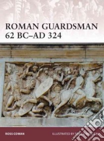 Roman Guardsman 62 BC-AD 324 libro in lingua di Cowan Ross, Brogain Sean O. (ILT)