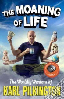 The Moaning of Life libro in lingua di Pilkington Karl, Claire Freddie (PHT), Smith Andy (ILT)