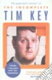 The Incomplete Tim Key libro in lingua di Key Tim