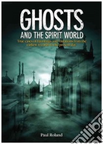Ghosts and the Spirit World libro in lingua di Roland Paul