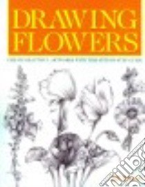 Drawing Flowers libro in lingua di Winch Jill