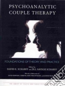 Psychoanalytic Couple Therapy libro in lingua di Scharff David E. (EDT), Scharff Jill Savege (EDT)