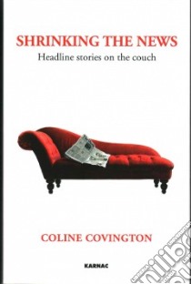 Shrinking the News libro in lingua di Covington Coline