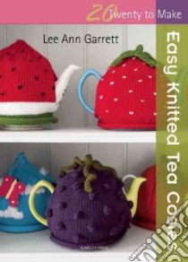 Easy Knitted Tea Cosies libro in lingua di Garrett Lee Ann