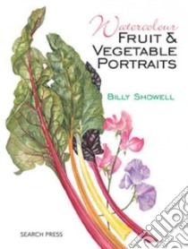 Watercolour Fruit & Vegetable Portraits libro in lingua di Showell Billy