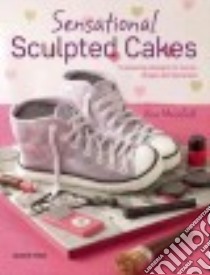 Sensational Sculpted Cakes libro in lingua di Macefield Rose