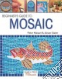 Beginner's Guide to Mosaic libro in lingua di Slater Alison