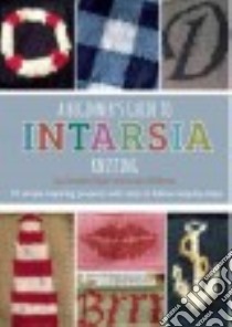 A Beginner's Guide to Intarsia Knitting libro in lingua di Johnson Suzie