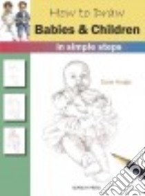 How to Draw Babies & Children libro in lingua di Hodge Susie