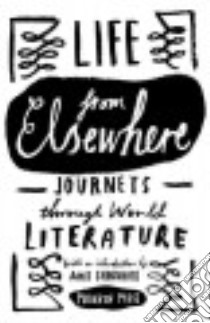 Life from Elsewhere libro in lingua di Chaudhuri Amit (INT), Mabanckou Alain, Neuman Andres, Koonchung Chan, Gundar-goshen Ayelet