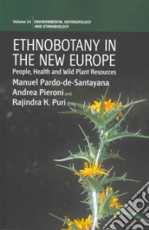 Ethnobotany in the New Europe libro in lingua di Pardo-de-santayana Manuel (EDT), Pieroni Andrea (EDT), Puri Rajindra K. (EDT)