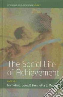 The Social Life of Achievement libro in lingua di Long Nicholas J. (EDT), Moore Henrietta L. (EDT)