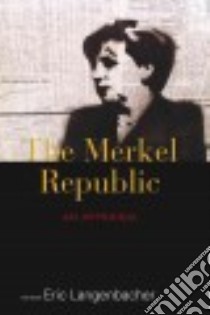 The Merkel Republic libro in lingua di Langenbacher Eric (EDT)