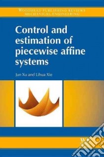 Control and Estimation of Piecewise Affine Systems libro in lingua di Xu Jun, Xie Lihua
