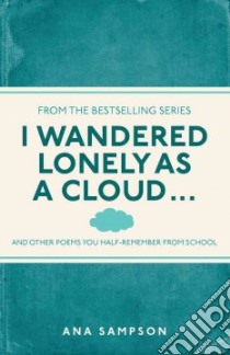 I Wandered Lonely as a Cloud... libro in lingua di Ana Sampson