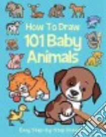 How to Draw 101 Baby Animals libro in lingua di Top That (COR)