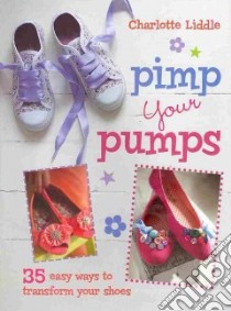 Pimp Your Pumps libro in lingua di Liddle Charlotte