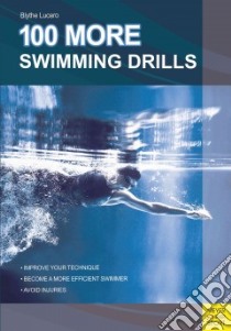 100 More Swimming Drills libro in lingua di Lucero Blythe