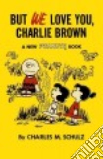 But We Love You, Charlie Brown libro in lingua di Schulz Charles M.