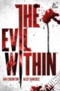 The Evil Within libro in lingua di Edginton Ian, Sanchez Alex (ILT), Anderson Ed (ILT)
