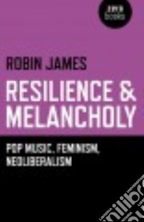 Resilience & Melancholy libro in lingua di James Robin