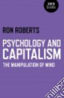 Psychology and Capitalism libro in lingua di Roberts Ron