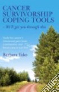 Cancer Survivorship Coping Tools - We'll get you through this libro in lingua di Tako Barbara
