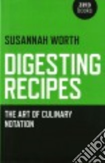 Digesting Recipes libro in lingua di Worth Susannah