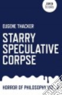 Starry Speculative Corpse libro in lingua di Thacker Eugene