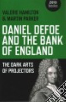 Daniel Defoe and the Bank of England libro in lingua di Hamilton Valerie, Parker Martin
