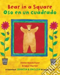 Bear in a Square / Oso En Un Cuadrado libro in lingua di Blackstone Sheila, Harter Debbie (ILT)