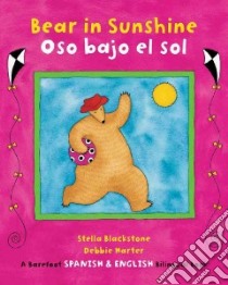 Bear in Sunshine / Oso Bajo El Sol libro in lingua di Blackstone Stella, Harter Debbie (ILT)