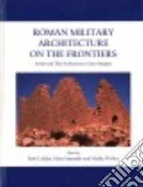 Roman Military Architecture on the Frontiers libro in lingua di Collins Rob, Symonds Matthew, Weber Meike