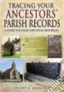 Tracing Your Ancestors’ Parish Records libro in lingua di Raymond Stuart A.