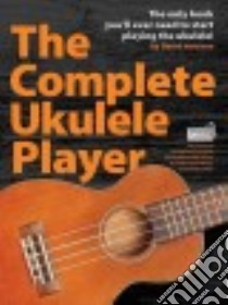 The Complete Ukulele Player libro in lingua di Hal Leonard Publishing Corporation (COR)