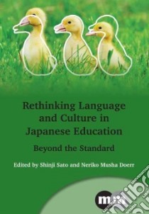Rethinking Language and Culture in Japanese Education libro in lingua di Sato Shinji (EDT), Doerr Neriko Musha (EDT)