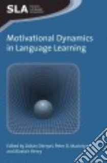 Motivational Dynamics in Language Learning libro in lingua di Dornyei Zoltan (EDT), Macintyre Peter D. (EDT), Henry Alastair (EDT)