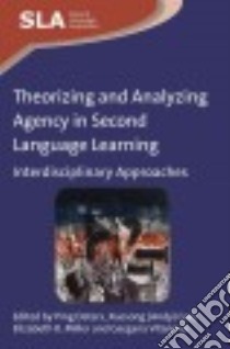 Theorizing and Analyzing Agency in Second Language Learning libro in lingua di Deters Ping (EDT), Gao Xuesong (EDT), Miller Elizabeth R. (EDT), Vitanova Gergana (EDT)