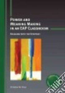 Power and Meaning Making in an Eap Classroom libro in lingua di Chun Christian W.