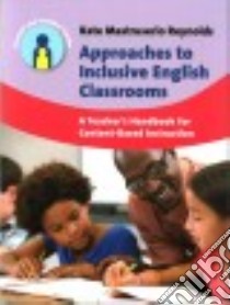 Approaches to Inclusive English Classrooms libro in lingua di Reynolds Kate Mastruserio