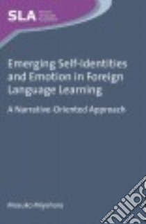 Emerging Self-identities and Emotion in Foreign Language Learning libro in lingua di Miyahara Masuko