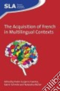 The Acquisition of French in Multilingual Contexts libro in lingua di Guijarro-fuentes Pedro (EDT), Schmitz Katrin (EDT), Muller Natascha (EDT)