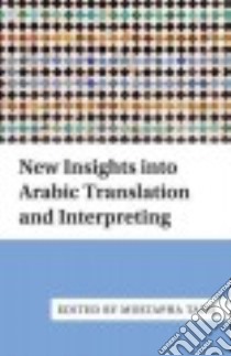 New Insights into Arabic Translation and Interpreting libro in lingua di Taibi Mustapha (EDT)