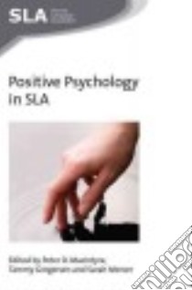Positive Psychology in Sla libro in lingua di Macintyre Peter D. (EDT), Gregersen Tammy (EDT), Mercer Sarah (EDT)