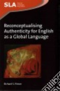 Reconceptualising Authenticity for English As a Global Language libro in lingua di Pinner Richard S.